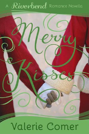 [Riverbend Romance 05] • Merry Kisses